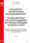 Vie syndicale : quelles pratiques et conceptualisation(s) ? Un enjeu décisif pour l’accueil et l’engagement des nouveaux et nouvelles syndiquées à la CGT